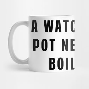 A watched pot never boils Mug